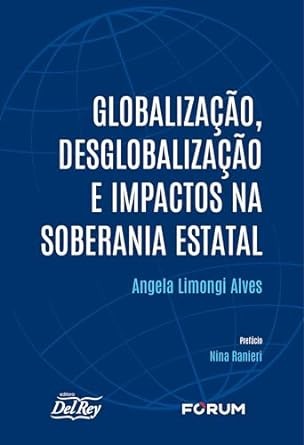 Globalizacao, Desglobalizacao e Impactos na Soberania Estatal