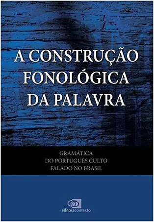Gramatica do Portugues Falado - Vol. Vii: a Construcao Fonologica da Palavr