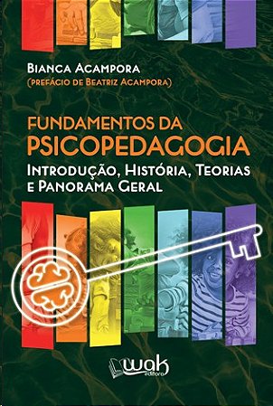 Fundamentos da Psicopedagogia: Introducao, Historia, Teorias e Panorama Ger