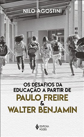 Desafios da Educacao a Partir de Paulo Freire e Walter Benjamim, os