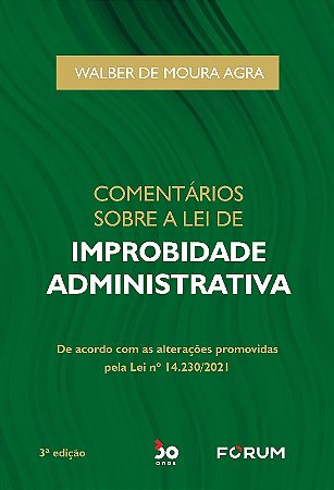Comentarios sobre a Lei de Improbidade Administrativa: de Acordo com as Alt