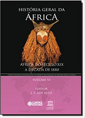 Historia Geral da Africa - Vol. Vi - Africa do Seculo Xix a Decada de 1880