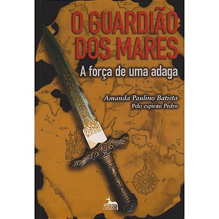 Guardiao dos Mares, o - a Forca de Uma Adaga