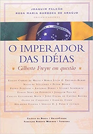 Imperador das Ideias, o - Gilberto Freyre em Questao