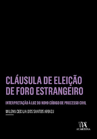 Clausula de Eleicao de Foro Estrangeiro - Interpretacao a Luz do Novo Codig