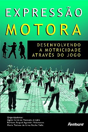 Expressao Motora: Desenvolvendo a Motricidade Atraves do Jogo