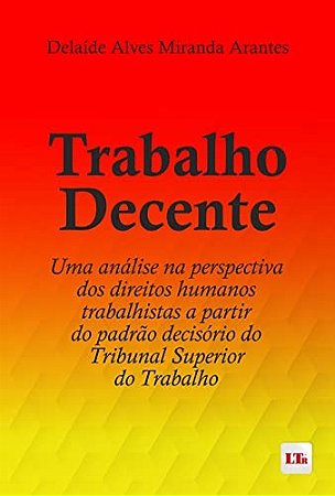Trabalho Decente: Uma Analise na Perspectiva dos Direitos Humanos Trabalhis