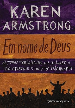 Em Nome de Deus: o Fundamentalismo no Judaismo, no Cristianismo e no Islami