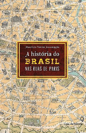 Historia do Brasil Pelas Ruas de Paris, A