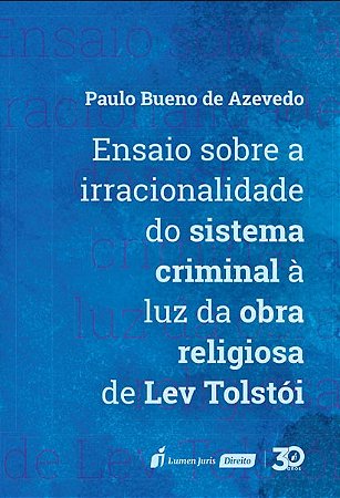 Ensaio sobre a Irracionalidade do Sistema Criminal a Luz da Obra Religiosa