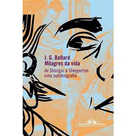 Milagres da Vida - de Shanghai a Shepperton - Uma Autobiografia