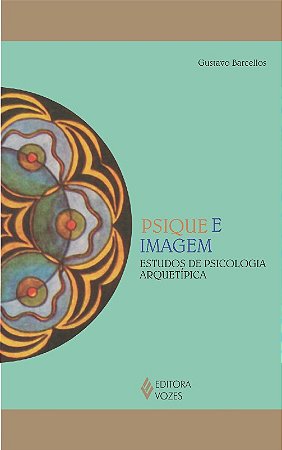 Psique e Imagem - Estudos de Psicologia Arquetipica