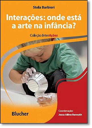 Interacoes: Onde Esta a Arte na Infancia  - Col. Interacoes