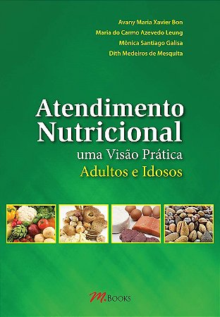 Atendimento Nutricional - Uma Visao Pratica, Adultos e Idosos