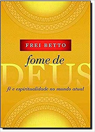 Fome de Deus - Fe e Espiritualidade no Mundo Atual