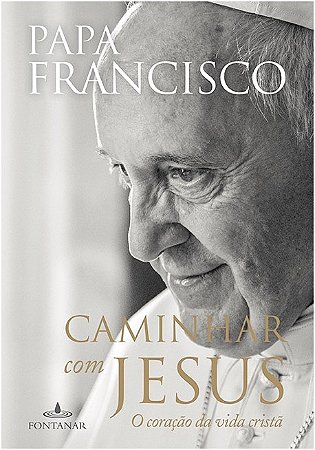 Caminhar com Jesus - o Coracao da Vida Crista
