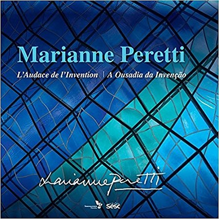Marianne Peretti: a Ousadia da Invencao