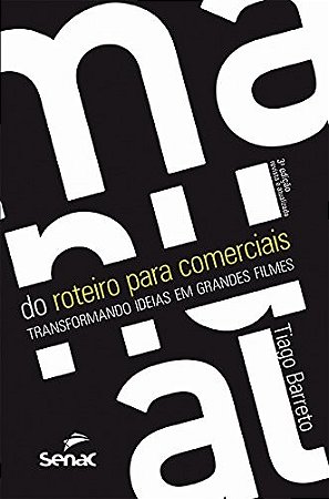 Manual do Roteiro para Comerciais - Transformando Ideias em Grandes Filmes