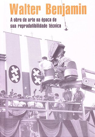 Obra de Arte na Epoca de Sua Reprodutibilidade Tecnica, A