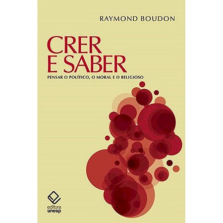 Crer e Saber - Pensar o Politico, o Moral e o Religioso