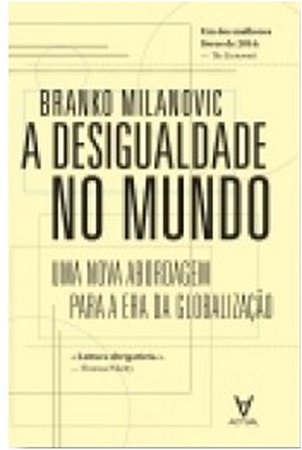 Desigualdade no Mundo, a - Uma Nova Abordagem para a era da Globalizacao