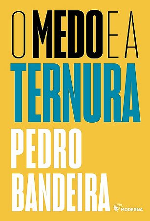 Medo e a Ternura, O