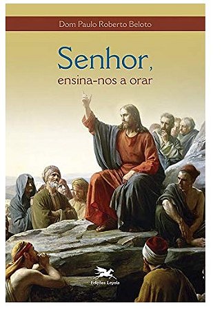 Senhor, Ensina-nos a Orar