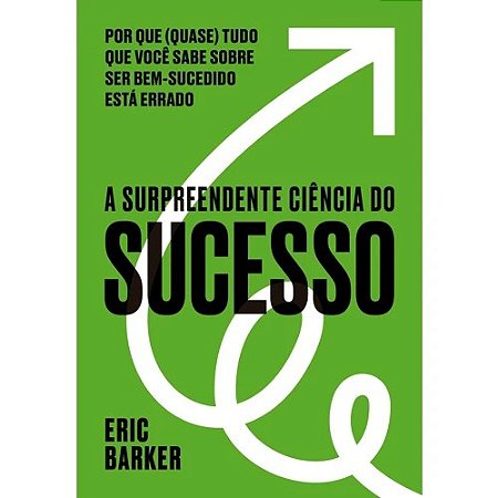 Surpreendente Ciencia do Sucesso, A