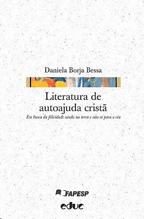 Literatura de Autoajuda Crista: em Busca da Felicidade Ainda na Terra e nao