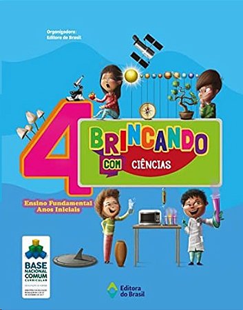 Brincando com Ciencias - 4 Ano - Ensino Fundamental I