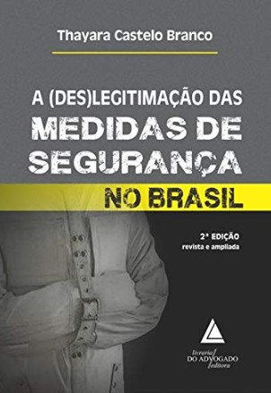 (des)legitimacao das Medidas de Seguranca no Brasil, A