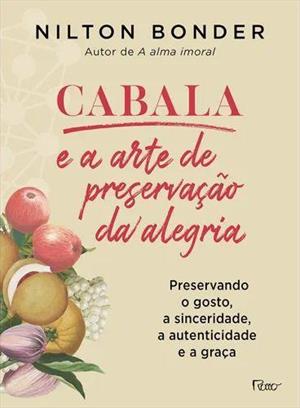 Cabala e a Arte de Preservacao da Alegria