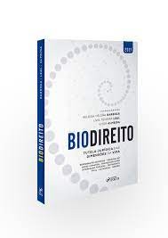 Biodireito - Tutela Juridica das Dimensoes da Vida