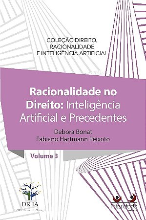 Racionalidade no Direito: Inteligencia Artificial e Precedentes