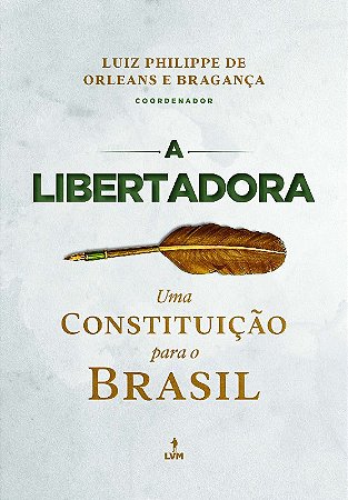 Libertadora, a - Uma Constituicao para o Brasil