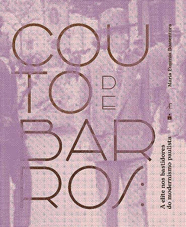 Couto de Barros: a Elite Nos Bastidores do Modernismo Paulista