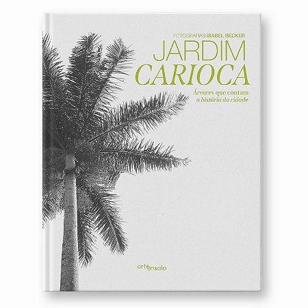 Jardim Carioca: Arvores Que Contam a Historia da Cidade