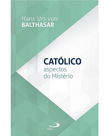 Catolico: Aspectos do Misterio