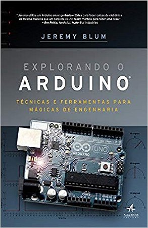 Explorando o Arduino: Tecnicas e Ferramentas para Magicas de Engenharia