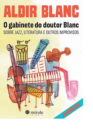 Gabinete do Doutor Blanc, o - sobre Jazz, Literatura e Outros Improvisos