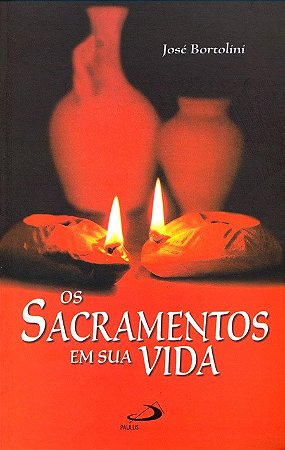 Sacramentos em Sua Vida, os