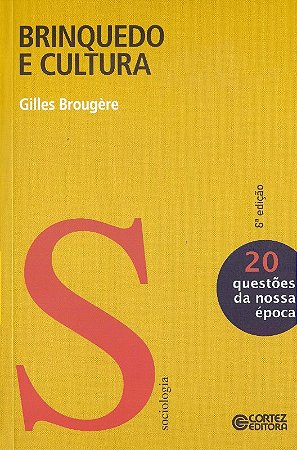 Brinquedo e Cultura - Questoes da Nossa Epoca Vol. 20