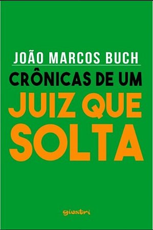 Cronicas de Um Juiz Que Solta