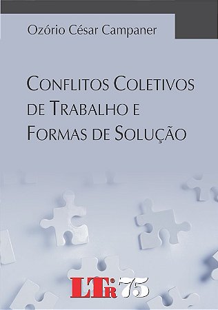 Conflitos Coletivos de Trabalho e Formas de Solucao