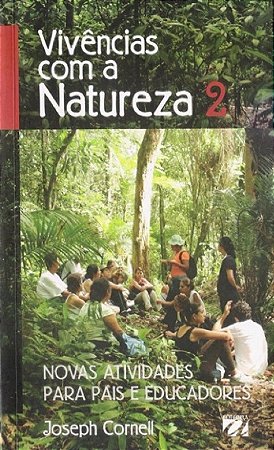 Vivencias com a Natureza: Vol.2 Novas Atividades para Pais e Educadores