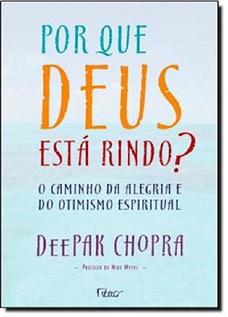 Por Que Deus Esta Rindo  - o Caminho da Alegria e do Otimismo Espiritual