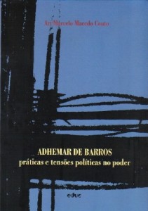 Adhemar de Barros - Praticas e Tensoes Politicas no Poder