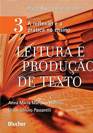 Leitura e Producao de Texto - Vol. 3 - Col. a Reflexao e  a Pratica no Ensi