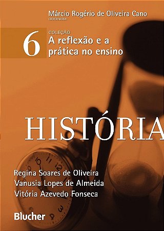 Historia - Vol.6 - Col. a Reflexao e a Pratica no Ensino