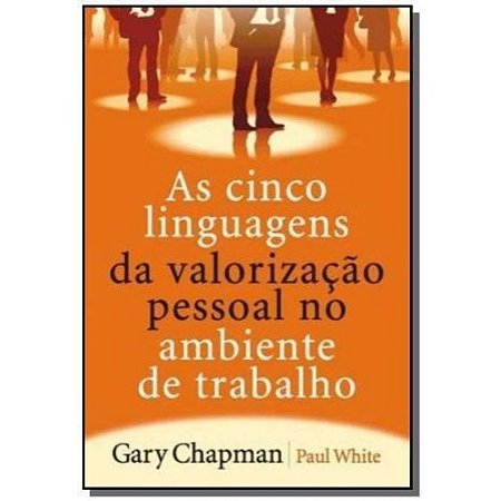 Cinco Linguagens da Valorizacao Pessoal no Ambiente de Trabalho, as